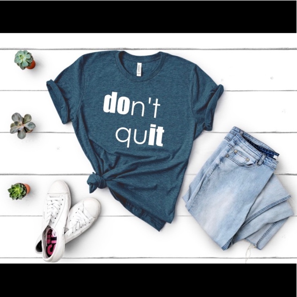 🎉HOST PICK🎉 DON’T QUIT {Do It} Bella Canvas Tee